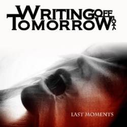Writing Off Tomorrow : Last Moments